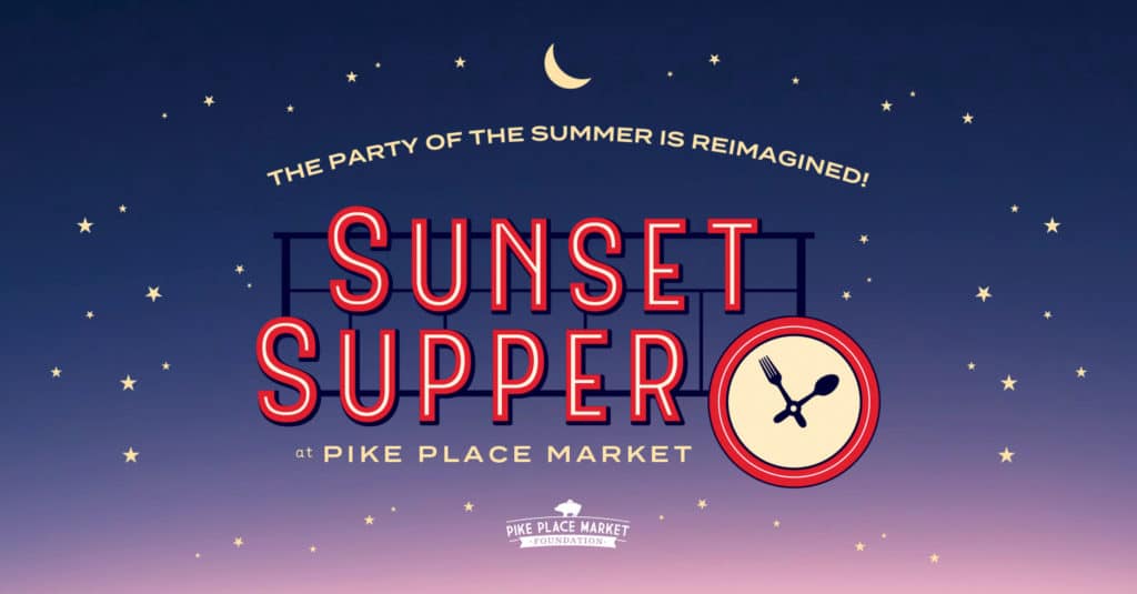 Image of a graphic that reads "The party of the summer is reimagined! Sunset Supper at Pike Place Market"